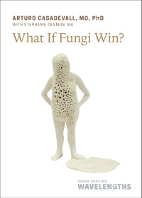 表紙画像: What If Fungi Win? 9781421449005
