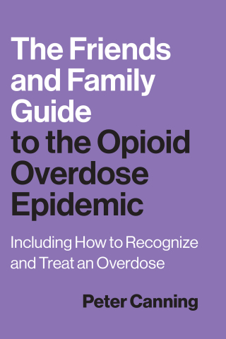 Cover image: The Friends and Family Guide to the Opioid Overdose Epidemic 9781421452845