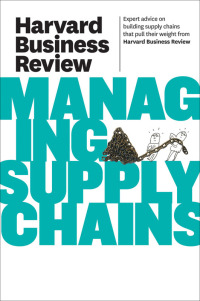 Cover image: Harvard Business Review on Managing Supply Chains 9781422162606