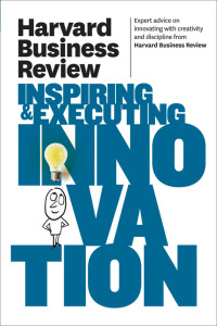 Cover image: Harvard Business Review on Inspiring & Executing Innovation 9781422162613