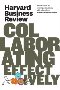 Cover image: Harvard Business Review on Collaborating Effectively 9781422162644
