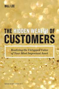 صورة الغلاف: The Hidden Wealth of Customers 9781422172315