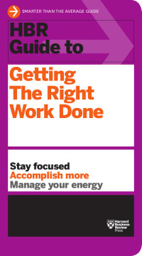 صورة الغلاف: HBR Guide to Getting the Right Work Done (HBR Guide Series) 9781422187111