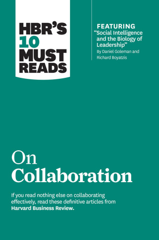Cover image: HBR's 10 Must Reads on Collaboration (with featured article "Social Intelligence and the Biology of Leadership," by Daniel Goleman and Richard Boyatzis) 9781422190128