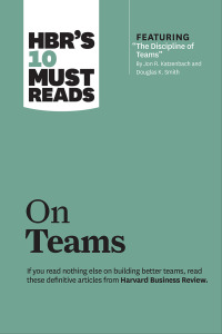 Omslagafbeelding: HBR's 10 Must Reads on Teams (with featured article "The Discipline of Teams," by Jon R. Katzenbach and Douglas K. Smith) 9781422189870