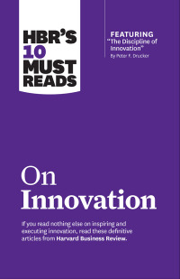 صورة الغلاف: HBR's 10 Must Reads on Innovation (with featured article "The Discipline of Innovation," by Peter F. Drucker) 9781422189856