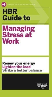 صورة الغلاف: HBR Guide to Managing Stress at Work (HBR Guide Series) 9781422196014