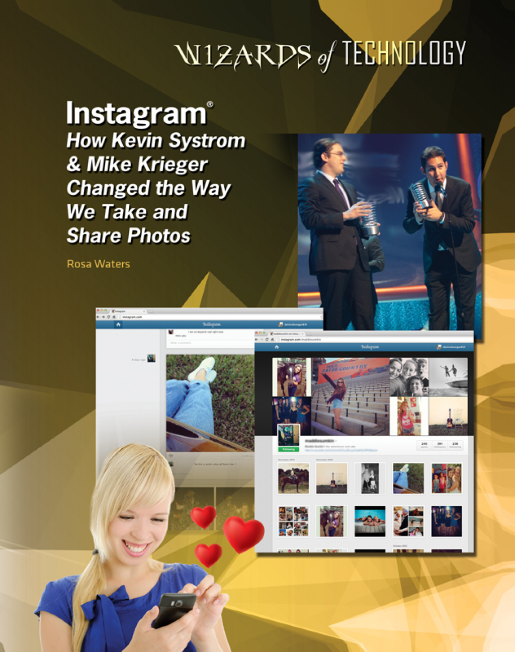 Instagram® How Kevin Systrom & Mike Krieger Changed the Way We Take and Share Photos