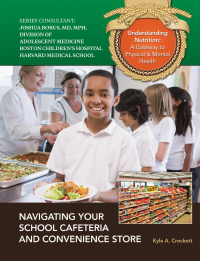 Cover image: Navigating Your School Cafeteria and Convenience Store 9781422228821