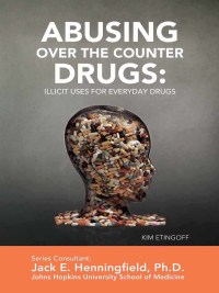 Cover image: Abusing Over the Counter Drugs: Illicit Uses for Everyday Drugs 9781422224441.0
