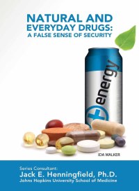 Cover image: Natural and Everyday Drugs: A False Sense of Security 9781422201602