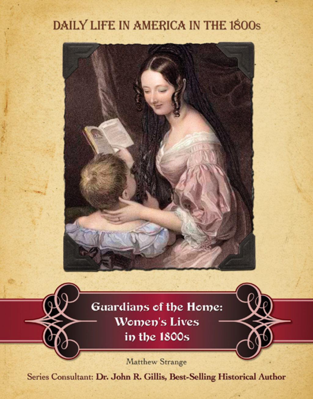 Guardians of the Home Women’s Lives in the 1800s