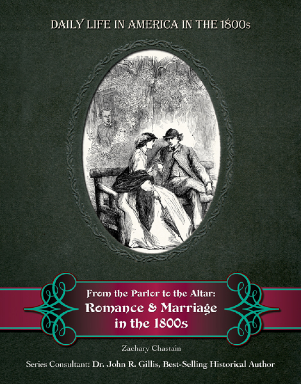 From the Parlor to the Altar Romance and Marriage in the 1800s