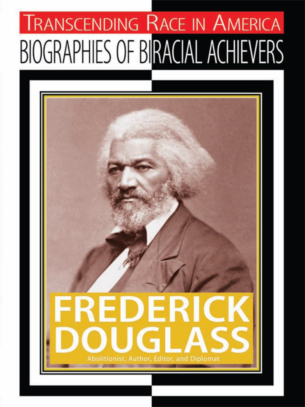 Frederick Douglass Abolitionist, Author, Editor, and Diplomat