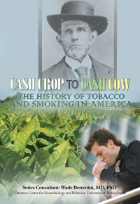 Cover image: Cash Crop to Cash Cow: The History of Tobacco and Smoking in America 9781422202319