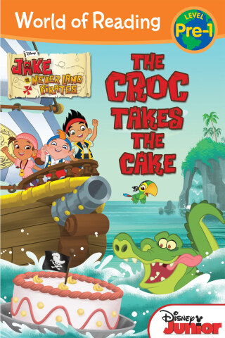 Cover image: Jake and the Never Land Pirates: The Croc Takes the Cake