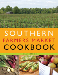 صورة الغلاف: Southern Farmers Market Cookbook 9781423604747