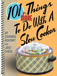 Immagine di copertina: 101 More Things To Do With a Slow Cooker 9781586852931