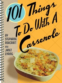 صورة الغلاف: 101 Things To Do With A Casserole 9781586858230
