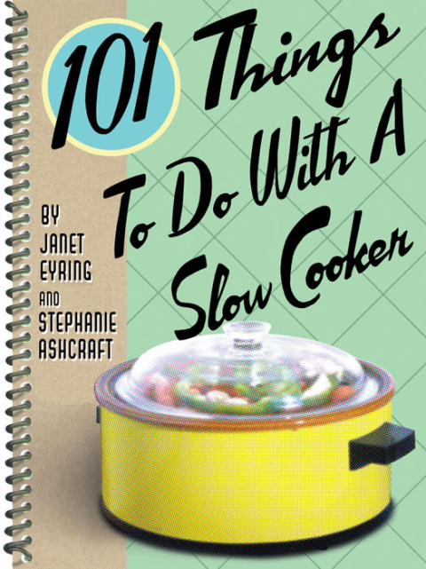 101 Things To Do With A Slow Cooker - FULL INSTANT DOWNLOAD | PDF DOCX EPUB