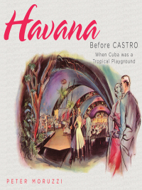 Titelbild: Havana Before Castro 9781423603672