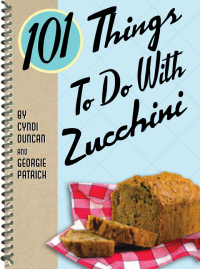 صورة الغلاف: 101 Things To Do With Zucchini 9781423601876