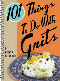 Omslagafbeelding: 101 Things To Do With Grits 9780941711890