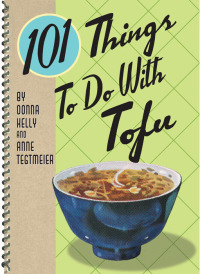 صورة الغلاف: 101 Things To Do With Tofu 9781423601111