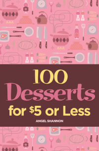 صورة الغلاف: 100 Desserts for $5 or Less 9781423606543