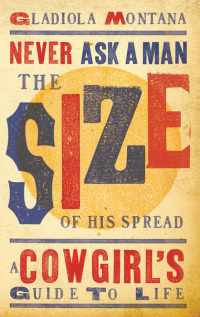 Cover image: Never Ask a Man the Size of His Spread 9781423607052