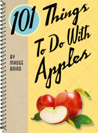 صورة الغلاف: 101 Things To Do With Apples 9781423606659
