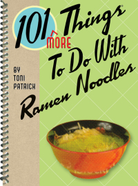 صورة الغلاف: 101 More Things To Do With Ramen Noodles 9781423616368