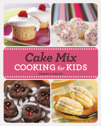 Titelbild: Cake Mix Cooking for Kids 9781423619178