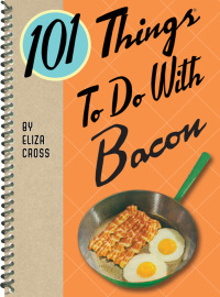Imagen de portada: 101 Things To Do With Bacon 9781423620969