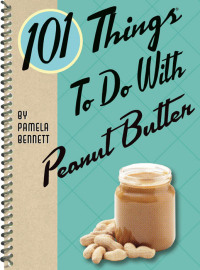 Cover image: 101 Things To Do With Peanut Butter 9781423631767