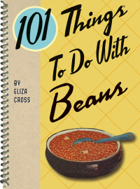 صورة الغلاف: 101 Things To Do With Beans 9781423639497