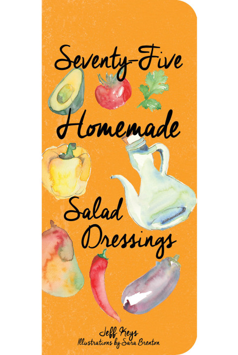 Seventy-Five Homemade Salad Dressings - FULL INSTANT DOWNLOAD | PDF DOCX EPUB
