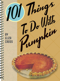 Omslagafbeelding: 101 Things To Do With Pumpkin 9781423640837