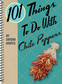 صورة الغلاف: 101 Things To Do With Chile Peppers 9781423644330