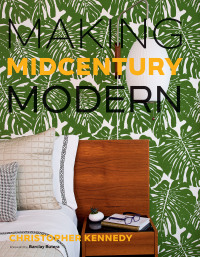 表紙画像: Making Midcentury Modern 9781423646495