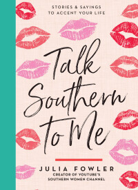صورة الغلاف: Talk Southern to Me 9781423648963