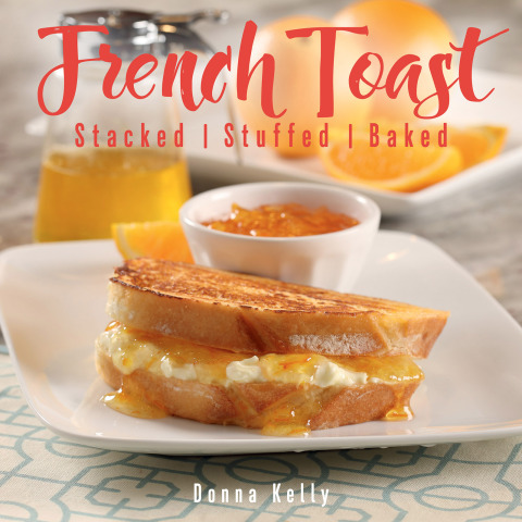 French Toast: Stacked, Stuffed, Baked - FULL INSTANT DOWNLOAD | PDF DOCX EPUB