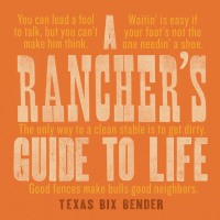 表紙画像: A Rancher's Guide to Life 9781423651741