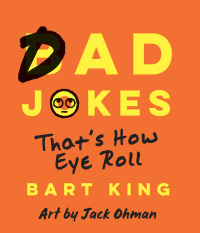 表紙画像: Bad Dad Jokes 9781423652922