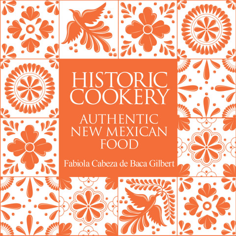 Historic Cookery: Authentic New Mexican Food - FULL INSTANT DOWNLOAD | PDF DOCX EPUB