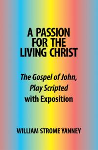 Omslagafbeelding: A Passion for the Living Christ 9781412057417