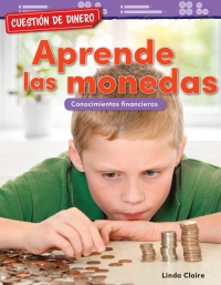 Cover image: Cuestion de dinero: Aprende las monedas: Conocimientos financieros ebook 1st edition 9781425828257