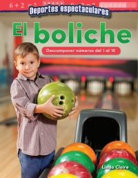 Cover image: Deportes espectaculares: El boliche: Descomponer numeros del 1 al 10 ebook 1st edition 9781425828318
