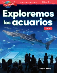 Cover image: Tu mundo: Exploremos los acuarios: Resta ebook 1st edition 9781425828431