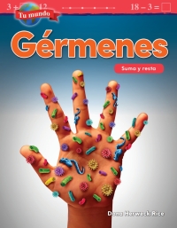 Cover image: Tu mundo: Gérmenes: Suma y resta ebook 1st edition 9781425828479